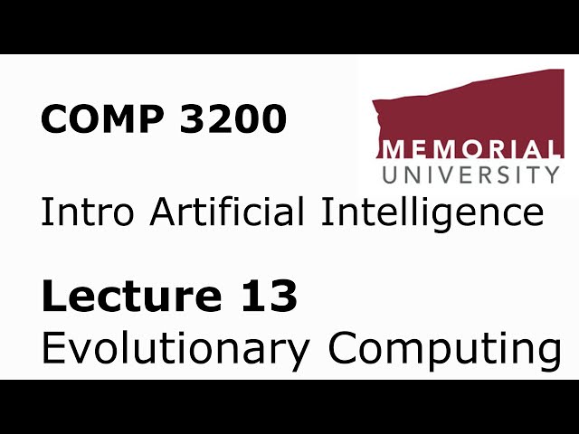 COMP 3200 / 6980 - Intro to Artificial Intelligence - Lecture 13 - Evolutionary Computing