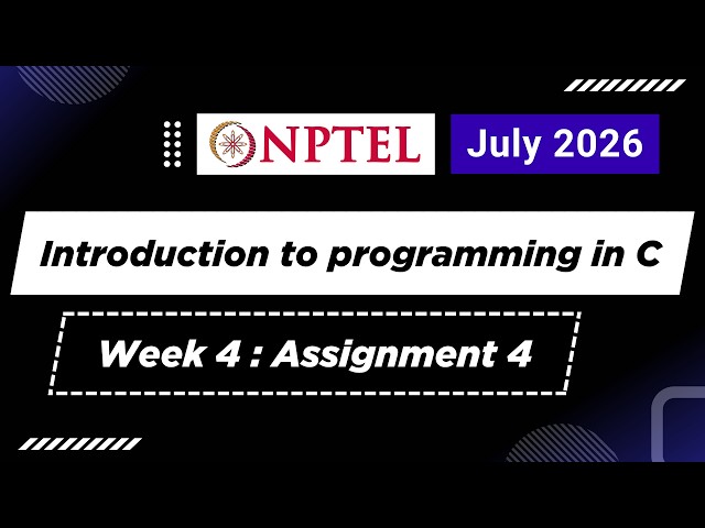 Introduction To Programming In C | Week 4 : Assignment 4 | Answers | July 2026 | NPTEL | Swayam