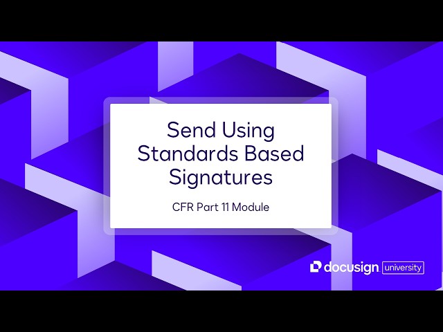 Docusign CFR Part 11 Module: Send Using Standards Based Signatures