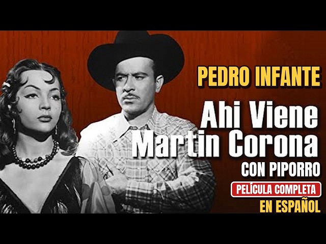 Ahí Viene Martín Corona | Pedro Infante y Piporro | Película Completa