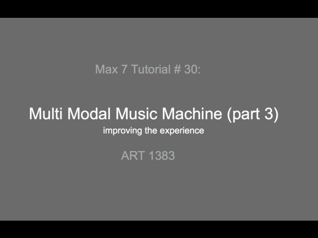 Max 7 Tutorial # 30:Multi Modal Music Machine (3)