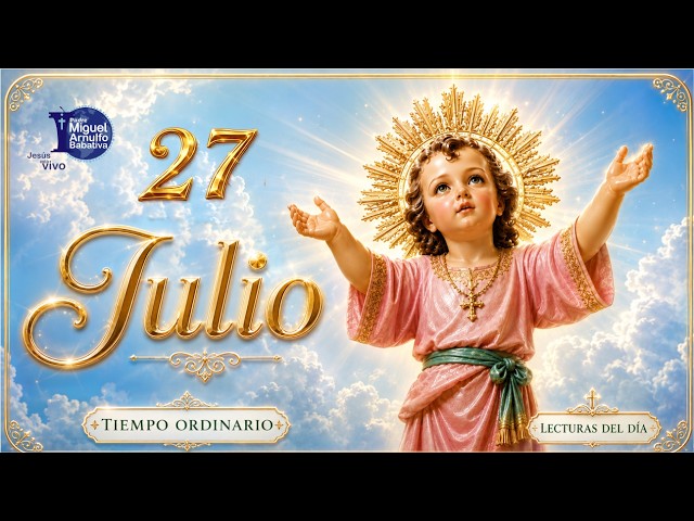 Daily Readings for Monday, July 27, 2026 Father Miguel Arnulfo Babativa