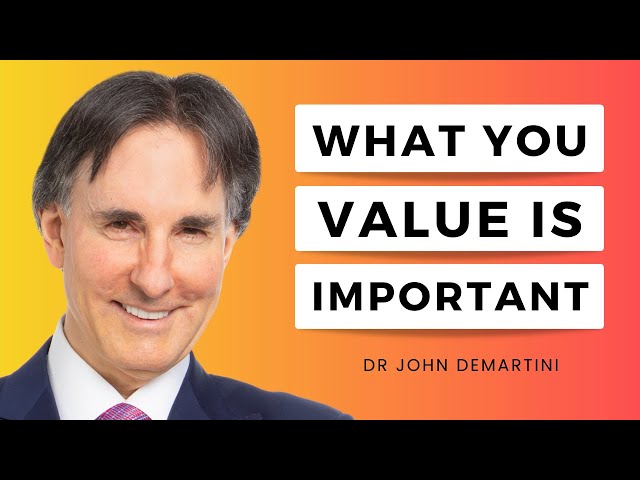 Understanding Core Values and The 7 Fears | Dr John Demartini
