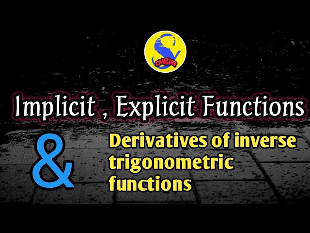 Implicit, Explicit Functions and derivatives of inverse trigonometric functions 