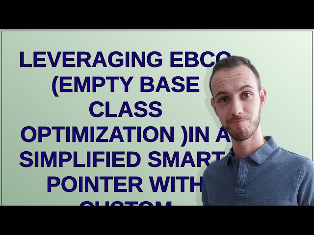 Codereview: Leveraging EBCO (Empty Base Class Optimization )in a Simplified Smart‐Pointer with Cu...