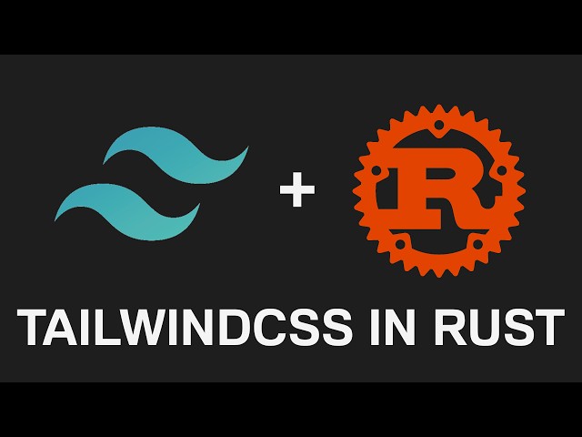 How to Use TailwindCSS with Rust (Leptos)