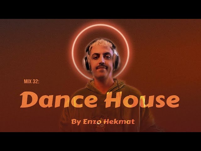 Mix 32. Dance House Tracks - Enzo Hekmat #dancehousemusic