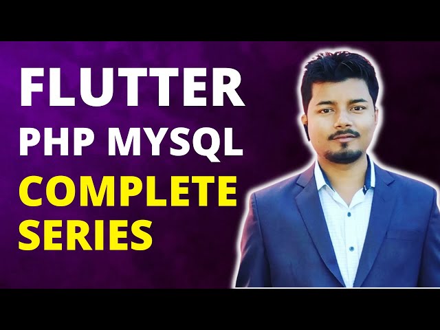 Mobile App Development Using Flutter, PHP & MySQL (Complete Series)