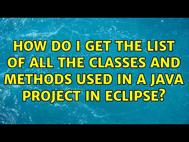 How do I get the list of all the classes and methods used in a Java project in eclipse?