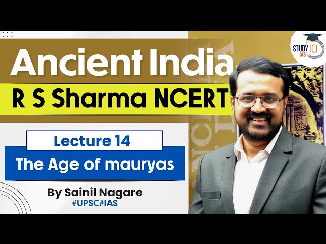 Ancient India - R S Sharma NCERT | Lecture 14 - The Age of Mauryas | UPSC