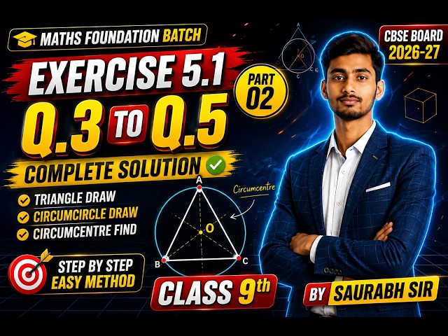 Exercise 5.1 (Part 02) Q3 to Q5 Solutions | How to Draw Triangle & Circumcircle Easily!||