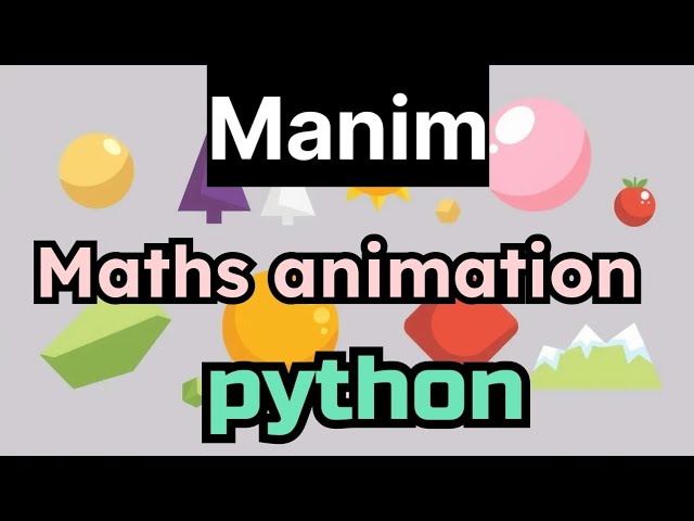 Manim : Python package for maths animation videos (3blue1brown)