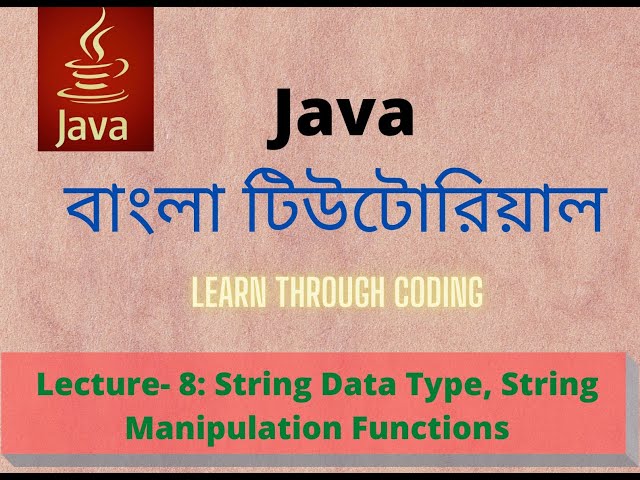 Java Bangla Tutorial 8: String Datatype, String Manipulation Functions