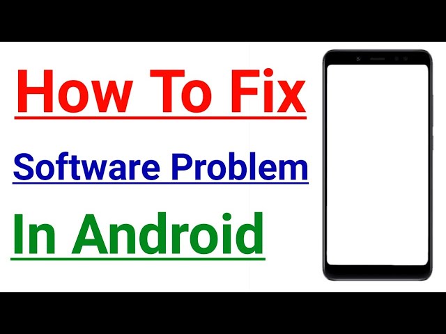 How To Fix Software Problem In Android Phone | Mobile Software Problem