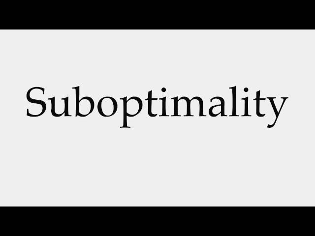 How to Pronounce Suboptimality