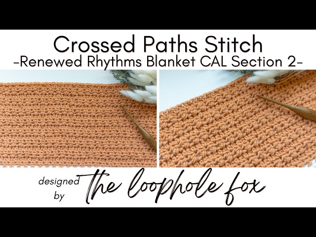 Crossed Paths Stitch Tutorial - Renewed Rhythms Blanket CAL Section 2 Companion Video