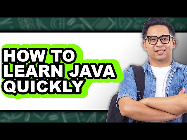 How to Learn Java Quickly (Full Guide)