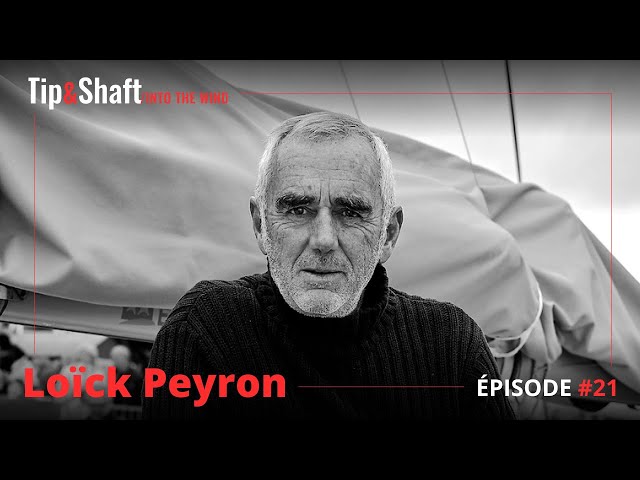 #21 Loïck Peyron ou l'inextinguible passion des bateaux - 1ère partie