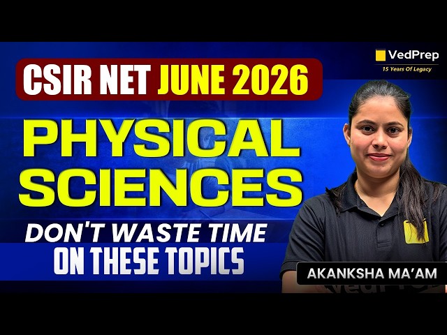 CSIR NET Physical Sciences 2026 🚨 Don't Waste Time on These Topics! | Focus Here for JRF 🔥 | VedPrep