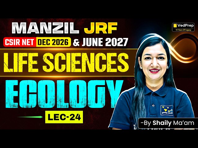 🔥 Ecology Lecture 24 | CSIR NET Life Sciences Dec 2026 & June 2027 | Complete Concepts | Manzil JRF