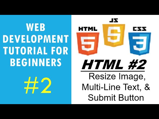 Web Development Tutorial for Beginners #2 | HTML #2 - Resize Image, Multi-Line Text, & Submit Button
