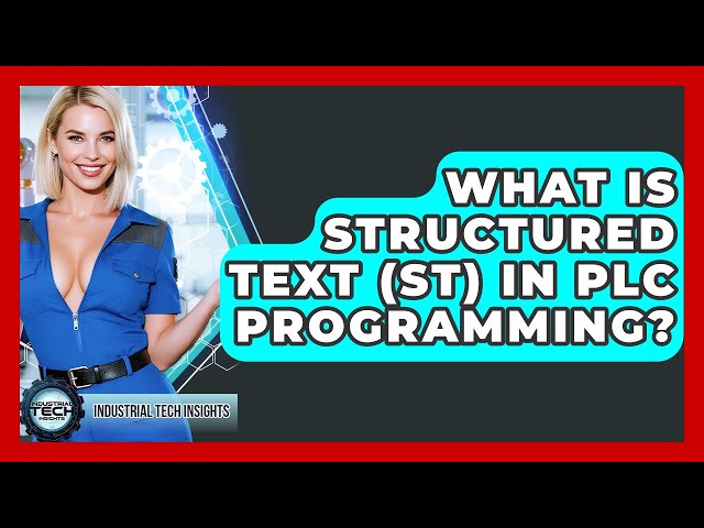 What Is Structured Text (ST) In PLC Programming? - Industrial Tech Insights