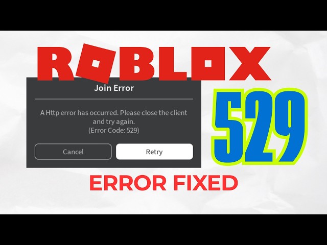 How to Fix Roblox Error Code 529 (An HTTP Error has Occurred)