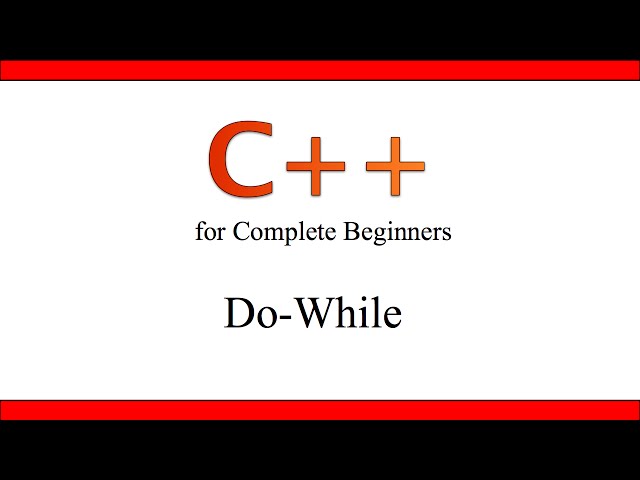 C++Tutorial for Beginners 17 - The Do-While Loops