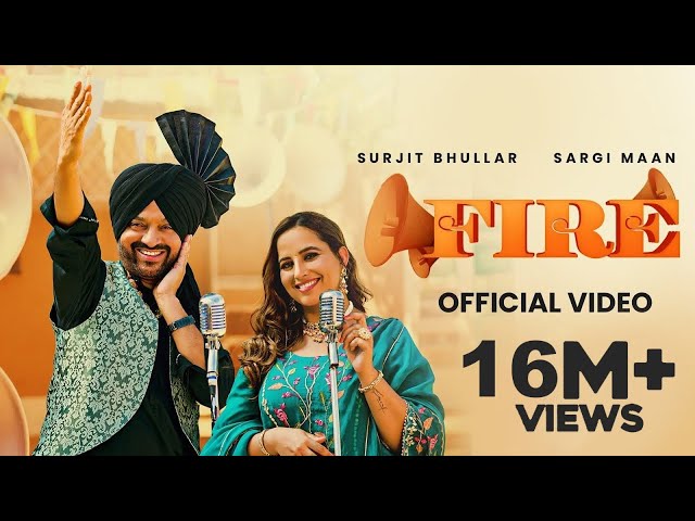 Fire (Full Video) | Surjit Bhullar | Sargi Maan | Latest Punjabi Songs 2023