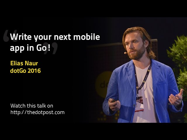 dotGo 2016 - Elias Naur - Make mobile programming fun (again)