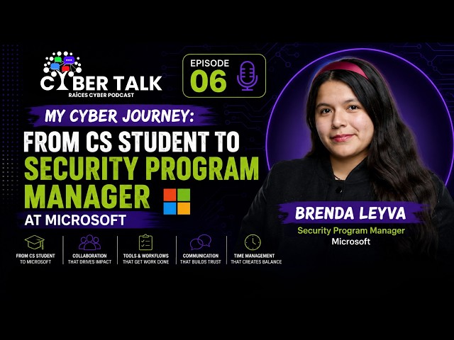 My Cyber Journey EP 6: From CS Student to Security Program Manager at Microsoft | Brenda Leyva