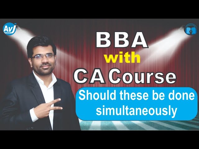 BBA Degree with CA Course| Is it possible and Should we do them simultaneously| My Opinion