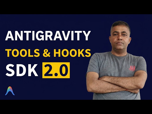 Understanding Tools, Hooks & Observability in Antigravity SDK  2.0
