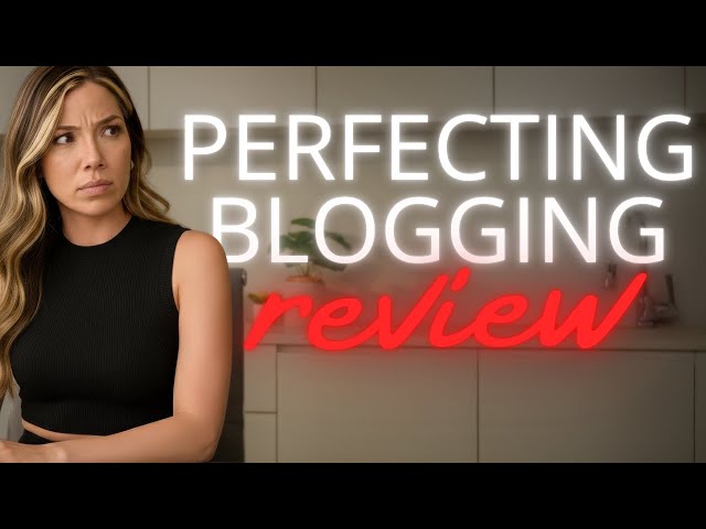 Perfecting Blogging Review – Is This The Best Blogging Course?