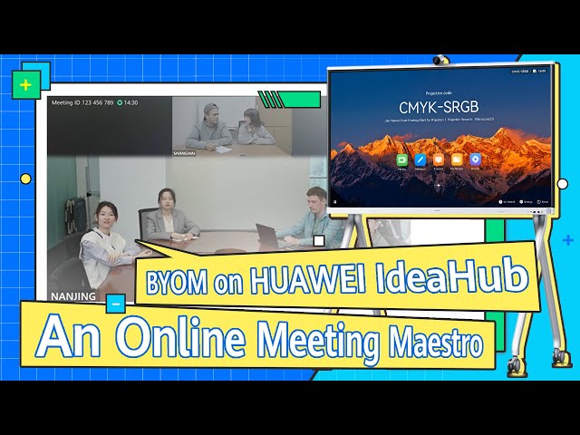 BYOM on HUAWEI IdeaHub: An Online Meeting Maestro