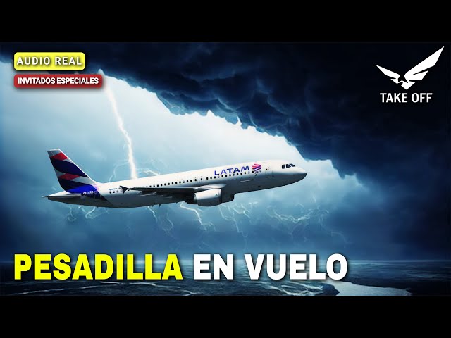El Piloto Que Quiso Volar En La Tormenta (Reconstrucción) Vuelo 1325 de LATAM Airlines