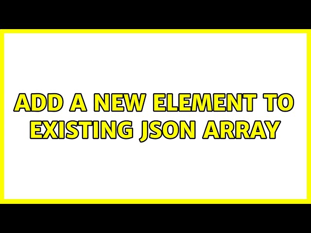 Add a new element to existing JSON array