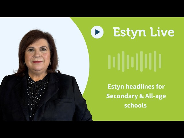 Estyn Live - Estyn headlines for secondary and all-age schools
