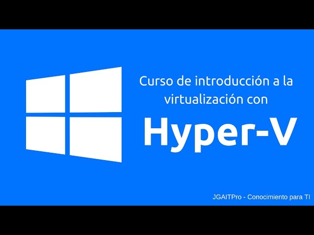 Hyper-V Course - Introduction What is Hyper-V?