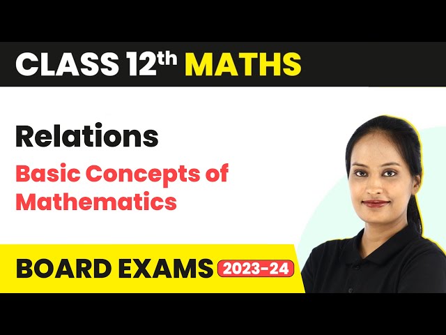 Relations - Basic Concepts of Mathematics | Class 12 Maths