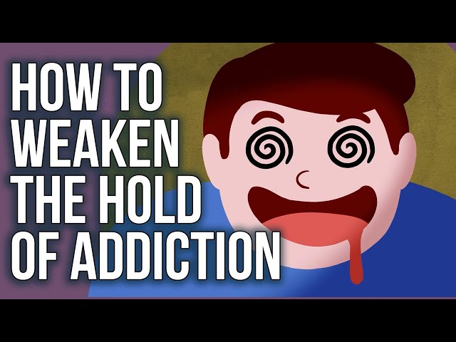 How to Weaken the Hold of Addiction