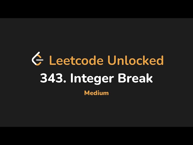343. Integer Break | Leetcode Unlocked - Python