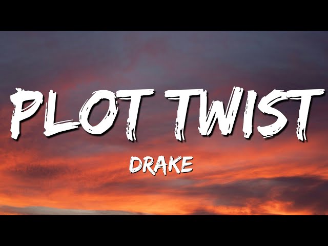Drake - Plot Twist (Lyrics)