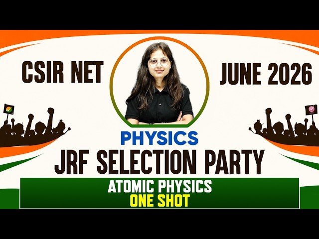 CSIR NET Physics 2026 | Atomic Physics: one shot | JRF Selection Party | PW
