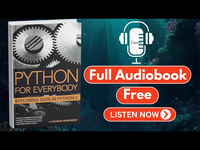 Python for Everybody: Exploring Data in Python 3 by Charles R. Severance [ Full Audiobook Free ]
