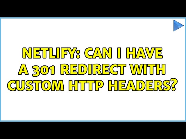 Netlify: can I have a 301 redirect with custom HTTP headers? (2 Solutions!!)