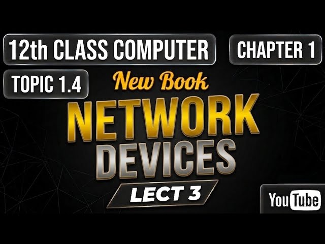 Network Devices || 12th Class Computer Science New Book Chapter 1 | Punjab Board | Lec 3