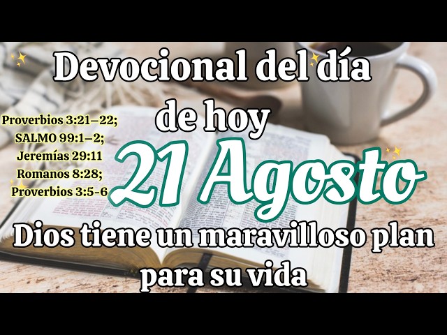 Devocional del día de hoy 21 Agosto | Devocional | Devocionales para empezar el día con Dios