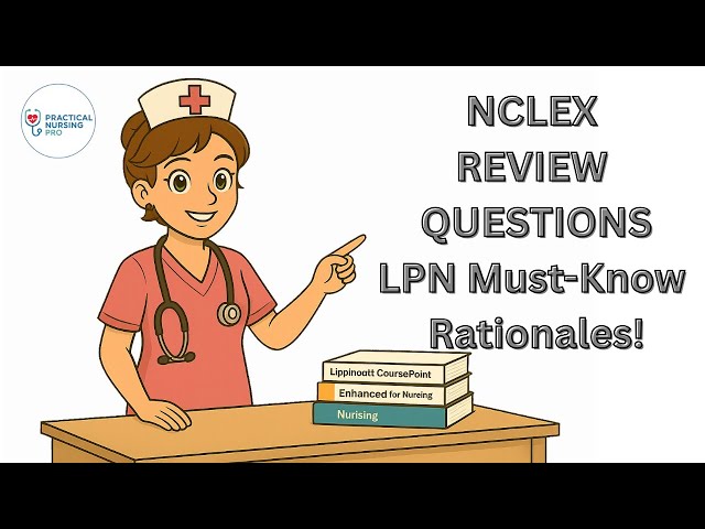 Top 5 NCLEX-PN Questions with Rationales | NCLEX Review for LPN Exam Success