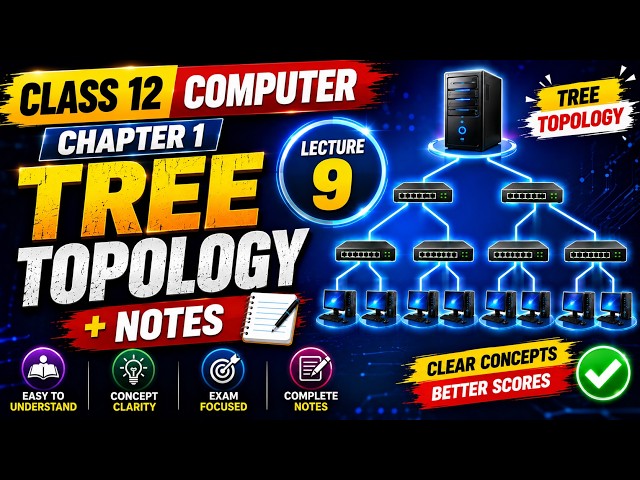 Class 12 Computer Chapter 1 | Tree Topology Lecture 9 + Notes